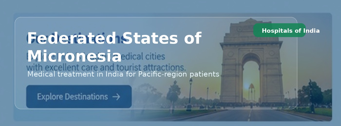 Federated States of Micronesia Patients | Hospitals of India