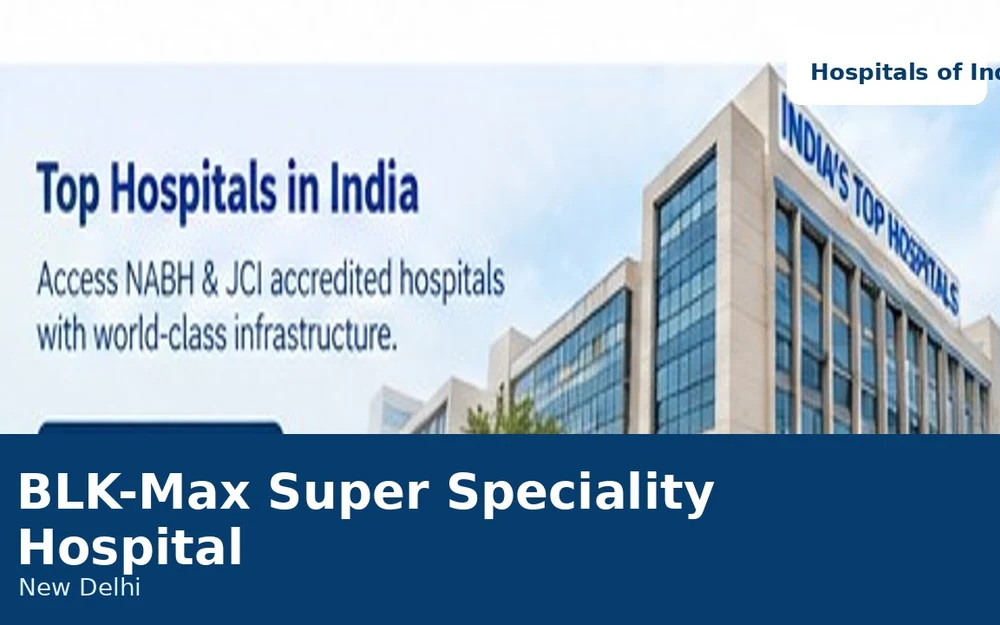 BLK-Max Super Speciality Hospital New Delhi Explore hospital profile →