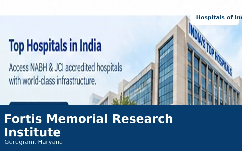 Fortis Memorial Research Institute Gurugram, Haryana Explore hospital profile →